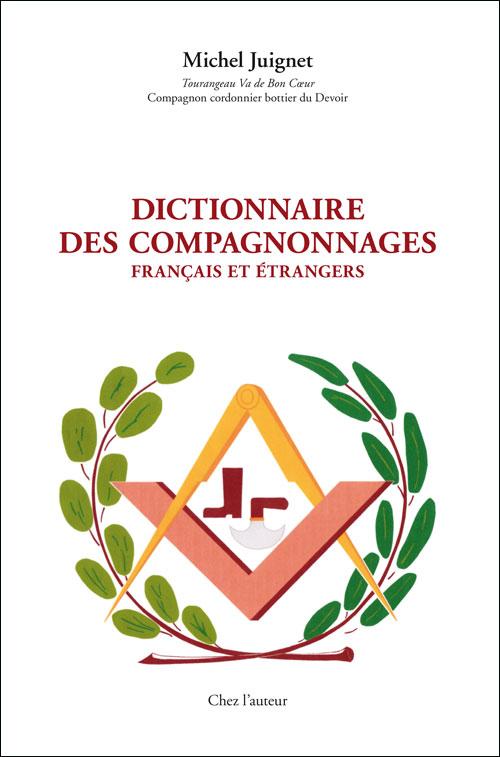 Dictionnaire des compagnonnages français et étrangers